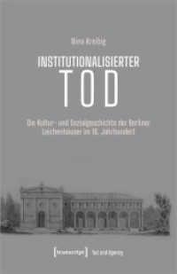 Institutionalisierter Tod : Die Kultur- und Sozialgeschichte der Berliner Leichenhäuser im 19. Jahrhundert (Tod und Agency. Interdisziplinäre Studien zum Lebensende 2) （2022. 550 S. 26 schw.-w. Abb. 240.0 mm）