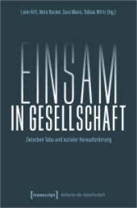 Einsam in Gesellschaft : Zwischen Tabu und sozialer Herausforderung (Kulturen der Gesellschaft 57) （2022. 368 S. 7 SW-Abb., 3 Farbabb. 225.0 mm）