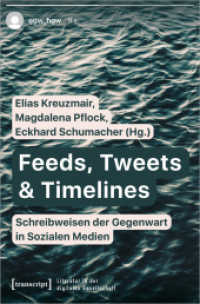 Feeds, Tweets & Timelines - Schreibweisen der Gegenwart in Sozialen Medien (Literatur in der digitalen Gesellschaft 3) （2022. 264 S. Dispersionsbindung, 27 SW-Abbildungen, 13 Farbabbildungen）