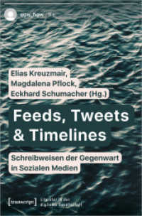Feeds, Tweets & Timelines - Schreibweisen der Gegenwart in Sozialen Medien (Literatur in der digitalen Gesellschaft 3) （2022. 264 S. 27 SW-Abb., 13 Farbabb. 225.0 mm）
