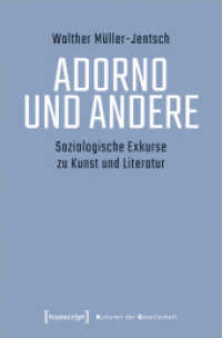 アドルノと他者：芸術と文学への社会学的エクスカーション<br>Adorno und Andere : Soziologische Exkurse zu Kunst und Literatur (Kulturen der Gesellschaft 59) （2022. 216 S. Dispersionsbindung. 225 mm）