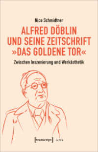 Alfred Döblin und seine Zeitschrift »Das Goldene Tor« : Zwischen Inszenierung und Werkästhetik (Lettre) （2022. 344 S. 6 schw.-w. u. 4 farb. Abb. 240.0 mm）