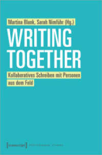 Writing Together : Kollaboratives Schreiben mit Personen aus dem Feld (Postcolonial Studies 45) （2023. 252 S. 5 SW-Abb., 2 Farbabb. 225.0 mm）