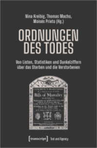 Ordnungen des Todes : Von Listen, Statistiken und Dunkelziffern über das Sterben und die Verstorbenen (Tod und Agency. Interdisziplinäre Studien zum Lebensende 1) （2023. 300 S. 27 schw.-w. Abb. 225.0 mm）