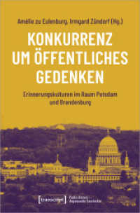 Konkurrenz um öffentliches Gedenken : Erinnerungskulturen im Raum Potsdam und Brandenburg (Public History - Angewandte Geschichte 20) （2023. 234 S. 30 SW-Abb. 225.0 mm）