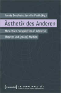 Ästhetik des Anderen : Minoritäre Perspektiven in Literatur, Theater und (neuen) Medien (Interkulturalität. Studien zu Sprache, Literatur und Gesellschaft 24) （2024. 252 S. 11 Farbabb. 225.0 mm）