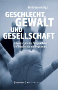 Geschlecht, Gewalt und Gesellschaft : Interdisziplinäre Perspektiven auf Geschichte und Gegenwart (Gender Studies) （2023. 378 S. 25 SW-Abb. 240.0 mm）