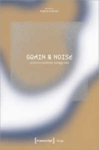 Grain & Noise - Artists in Synthetic Biology Labs : Constructive Disturbances of Art in Science (Image 221) （2023. 200 S. 225.0 mm）
