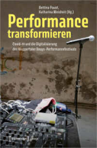 Performance transformieren : Covid-19 und die Digitalisierung des Wuppertaler Beuys-Performancefestivals (Image 222) （2023. 418 S. 14 SW-Abb., 117 Farbabb. 225.0 mm）
