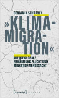 »Klimamigration« : Wie die globale Erwärmung Flucht und Migration verursacht (X-Texte zu Kultur und Gesellschaft) （2023. 176 S. 4 schw.-w. Abb. 225.0 mm）