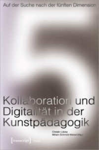Auf der Suche nach der fünften Dimension - Kollaboration und Digitalität in der Kunstpädagogik (Image 224) （2023. 288 S. 27 schw.-w. u. 22 farb. Abb. 225.0 mm）
