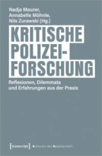 Kritische Polizeiforschung : Reflexionen, Dilemmata und Erfahrungen aus der Praxis (Kulturen der Gesellschaft 60) （2023. 254 S. 2 schw.-w. Abb. 225.0 mm）