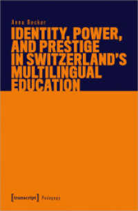 Identity, Power, and Prestige in Switzerland's Multilingual Education (Pädagogik) （2023. 270 S. 16 schw.-w. u. 4 farb. Abb. 225.0 mm）