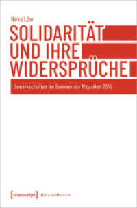 Solidarität und ihre Widersprüche : Gewerkschaften im Sommer der Migration 2015 (Edition Politik 146) （2023. 284 S. 225.0 mm）
