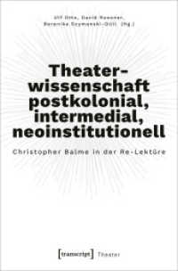 Theaterwissenschaft postkolonial, intermedial, neoinstitutionell : Christopher Balme in der Re-Lektüre (Theater 152) （2023. 298 S. 2 SW-Abb., 19 Farbabb. 225.0 mm）