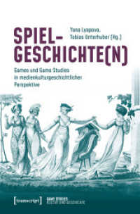 Spielgeschichte(n) : Games und Game Studies in medienkulturgeschichtlicher Perspektive (Game Studies 10) （2025. 290 S. 225.0 mm）