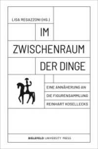 Im Zwischenraum der Dinge : Eine Annäherung an die Figurensammlung Reinhart Kosellecks (BiUP General) （2023. 208 S. 1 schw.-w. u. 87 farb. Abb. 225.0 mm）