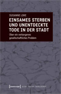 Einsames Sterben und unentdeckte Tode in der Stadt : Über ein verborgenes gesellschaftliches Problem (Alter - Kultur - Gesellschaft 9) （2023. 344 S. 9 Farbabb. 240.0 mm）