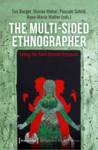 The Multi-Sided Ethnographer : Living the Field beyond Research (Kultur und soziale Praxis) （2024. 328 S. 20 SW-Abb., 11 Farbabb. 225.0 mm）