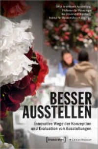 Besser ausstellen : Innovative Wege der Konzeption und Evaluation von Ausstellungen (Edition Museum 72) （2024. 292 S. 59 schw.-w. u. 6 farb. Abb. 225.0 mm）