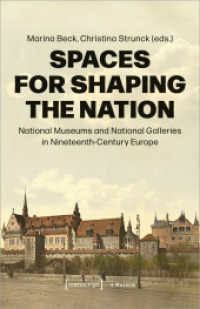 Spaces for Shaping the Nation : National Museums and National Galleries in Nineteenth-Century Europe (Edition Museum 73) （2024. 280 S. 51 schw.-w. u. 51 farb. Abb. 240.0 mm）