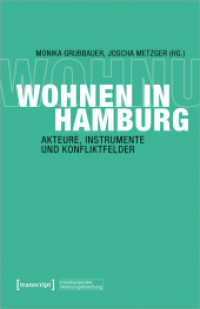 Wohnen in Hamburg : Akteure, Instrumente und Konfliktfelder (Interdisziplinäre Wohnungsforschung 6) （2023. 406 S. 35 schw.-w. u. 4 farb. Abb. 240.0 mm）