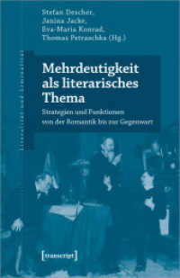 Mehrdeutigkeit als literarisches Thema : Strategien und Funktionen von der Romantik bis zur Gegenwart (Literalität und Liminalität 32) （2023. 348 S. 3 schw.-w. u. 7 farb. Abb. 240.0 mm）