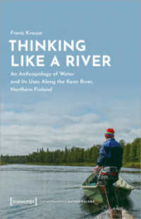 Thinking Like a River : An Anthropology of Water and Its Uses Along the Kemi River, Northern Finland (UmweltEthnologie 7) （2023. 294 S. 10 Farbabb. 240.0 mm）