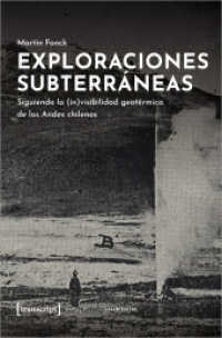 Exploraciones subterráneas : Siguiendo la (in)visibilidad geotérmica de los Andes chilenos (UmweltEthnologie 6) （2023. 184 S. 28 SW-Abb. 225.0 mm）