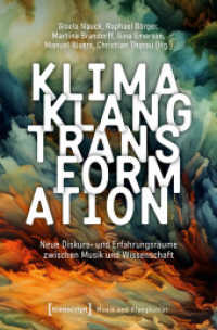 Klima - Klang - Transformation : Neue Diskurs- und Erfahrungsräume zwischen Kunst und Wissenschaft (Musik und Klangkultur 77) （2025. 290 S. 10 SW-Abb. 225.0 mm）