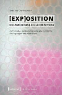 [EXP]OSITION - Die Ausstellung als Existenzweise : Ästhetische, epistemologische und politische Bedingungen des Ausstellens (Edition Museum 76) （2023. 558 S. 8 schw.-w. u. 16 farb. Abb. 225.0 mm）