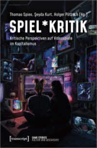 Spiel_Kritik : Kritische Perspektiven auf Videospiele im Kapitalismus (Game Studies 5) （2024. 332 S. 3 SW-Abb., 12 Farbabb. 225.0 mm）
