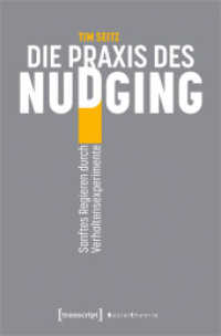 Die Praxis des Nudging : Sanftes Regieren durch Verhaltensexperimente (Sozialtheorie) （2023. 222 S. 20 SW-Abb. 225.0 mm）