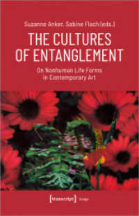 The Cultures of Entanglement : On Nonhuman Life Forms in Contemporary Art (Image 233) （2024. 376 S. Dispersionsbindung, 43 SW-Abbildungen, 56 Farbabbildungen）