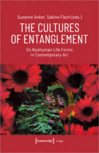 The Cultures of Entanglement : On Nonhuman Life Forms in Contemporary Art (Image 233) （2024. 376 S. 43 schw.-w. u. 56 farb. Abb. 240.0 mm）