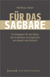 Für das Sagbare : Ein Plädoyer für das Ethos des Erzählens im Angesicht von Gewalt und Unrecht (Edition Moderne Postmoderne) （2023. 518 S. Dispersionsbindung. 240 mm）