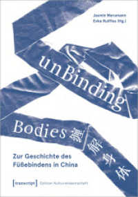 unBinding Bodies - Zur Geschichte des Füßebindens in China (Edition Kulturwissenschaft 289) （2023. 240 S. 20 SW-Abb., 55 Farbabb. 235.0 mm）