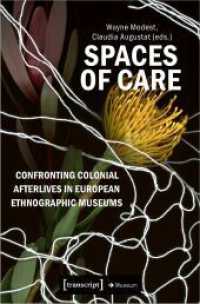 Spaces of Care - Confronting Colonial Afterlives in European Ethnographic Museums (Edition Museum 77) （2023. 222 S. Dispersionsbindung, 9 SW-Abbildungen. 225 mm）