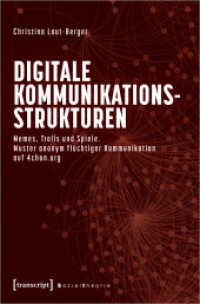 Digitale Kommunikationsstrukturen : Memes, Trolls und Spiele. Muster anonym flüchtiger Kommunikation auf 4chan.org (Sozialtheorie) （2023. 232 S. 46 SW-Abb. 225.0 mm）