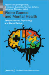 Video Games and Mental Health : Perspectives of Psychology and Game Design (Bild und Bit. Studien zur digitalen Medienkultur 18) （2025. 250 S. 60 schw.-w. u. 10 farb. Abb. 225.0 mm）