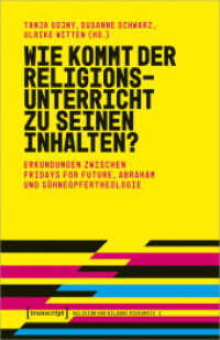 Wie kommt der Religionsunterricht zu seinen Inhalten? : Erkundungen zwischen Fridays for Future, Abraham und Sühneopfertheologie (Religion und Bildung diskursiv 1) （2024. 402 S. 1 SW-Abb., 10 Farbabb. 240.0 mm）