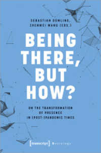 Being There, but How? : On the Transformation of Presence in (Post-)Pandemic Times (Sozialtheorie) （2024. 300 S. Klebebindung. 225 mm）