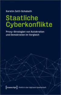 Staatliche Cyberkonflikte : Proxy-Strategien von Autokratien und Demokratien im Vergleich (Politik in der digitalen Gesellschaft 6) （2023. 428 S. 32 schw.-w. u. 5 farb. Abb. 240.0 mm）