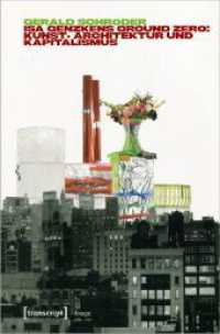 Isa Genzkens »Ground Zero« : Kunst, Architektur und Kapitalismus (Image 235) （2024. 218 S. Dispersionsbindung, 65 SW-Abbildungen, 17 Farbabbildungen）