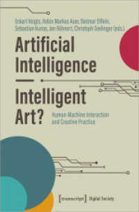 Artificial Intelligence - Intelligent Art? : Human-Machine Interaction and Creative Practice (Digitale Gesellschaft 64) （2024. 292 S. 4 SW-Abb., 12 Farbabb. 225.0 mm）