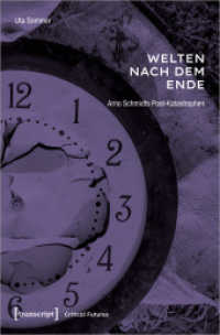 Welten nach dem Ende : Arno Schmidts Post-Katastrophen (Critical Futures 4) （2023. 362 S. 3 SW-Abb., 1 Farbabb. 225.0 mm）