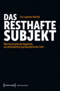 Das resthafte Subjekt : Über die Ursache des Begehrens aus philosophisch-psychoanalytischer Sicht (Psychoanalyse) （2025. 380 S. 15 SW-Abb. 240.0 mm）