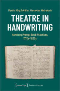 Theatre in Handwriting : Hamburg Prompt Book Practices, 1770s-1820s (Theater 157) （2024. 250 S. Dispersionsbindung, 150 SW-Abbildungen. 225 mm）