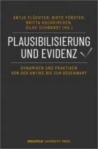 Plausibilisierung und Evidenz : Dynamiken und Praktiken von der Antike bis zur Gegenwart (BiUP General) （2023. 334 S. 3 SW-Abb., 16 Farbabb. 225.0 mm）