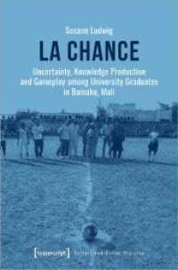 La chance : Uncertainty, Knowledge Production and Gameplay among University Graduates in Bamako, Mali (Kultur und soziale Praxis) （2024. 256 S. Dispersionsbindung, 14 SW-Abbildungen, 2 Farbabbildungen.）